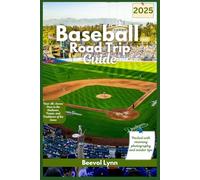 Baseball Road Trip Guide 2025: Your All-Access Pass to the Stadiums, Teams, and Traditions of the Game