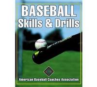 Baseball Skills Drills by American Baseball Coaches Association American Baseball Coaches Association, Jack Leggett, Mark Johnson, Pat McMahon (Auteur)