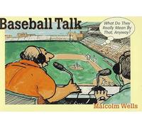 Baseball Talk: What Do They Really Mean by That, Anyway