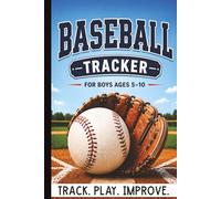 Baseball Tracker for Boys Ages 5-10: Game Log Book to Track Scores, Reflect on Performance, and Improve Skills All Season Long