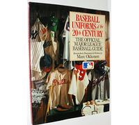 Baseball Uniforms of the 20th Century: The Official Major League Baseball Guide