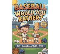 Baseball Would You Rather?: 300+ Baseball Questions & Hilarious Challenges for Kids, Teens & Adults | The Ultimate Sports Game Book | Perfect Gift for Young Players & Die-Hard Fans