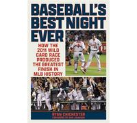 Baseball's Best Night Ever How the 2011 Wild Card Race Produced the Greatest Finish in MLB History - Ryan Chichester - Lyons Press - ebook (ePub) - Livre