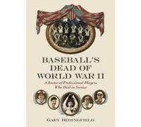 Baseball's Dead of World War II Gary Bedingfield (Auteur)