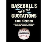 Baseballs Greatest Quotations Rev. Ed. An Illustrated Treasury of Baseball Quotations and Historical Lore Revised by Paul Dickson Paul Dickson (Auteur)