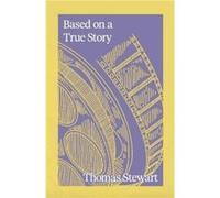 Based on a True Story by Thomas Stewart Thomas Stewart (Auteur)
