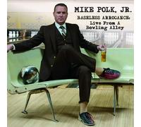 Mike Jr Polk - Baseless Arrogance