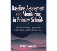 Baseline Assessment and Monitoring in Primary Schools Peter Tymms (Auteur)
