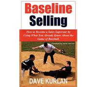 Baseline Selling – Comment devenir une star des ventes en utilisant ce que vous savez du baseball