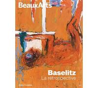 Baselitz - la retrospective Centre Pompidou - Collectif - Beaux Arts Editions - broché - Monographie