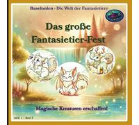 Baselonien - Das große Fantasietier-Fest (Schwarzweiß-Ausgabe): Baselonien - Die Welt der Fantasietiere: Serie 1 - Band 3: Magische Kreaturen erschaffen! (Schwarzweiß-Ausgabe)