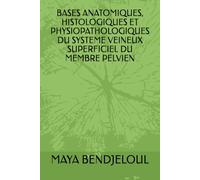 BASES ANATOMIQUES, HISTOLOGIQUES ET PHYSIOPATHOLOGIQUES DU SYSTEME VEINEUX SUPERFICIEL DU MEMBRE PELVIEN