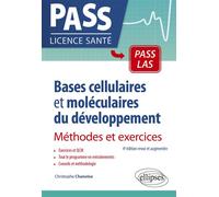 Bases cellulaires et moléculaires du développement - Méthodes et exercices - 4e édition revue et augmentée - Christophe Chanoine - Ellipses - broché - Scolaire / Universitaire