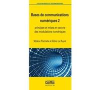 Bases De Communications Numériques T,2 , Principes Et Mises En Oeuvre Des Modulations Numériques Le Ruyet, Didier , Pischella, Mylene (Auteur)