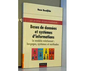 Bases de données et systèmes d'informations : Le Modèle relationnel, langages, systèmes et méthodes, cours et exercices corrigés