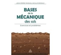 Bases de la mécanique des sols - Exercices et problèmes Exercices et problemes - Jean-Pierre Magnan - Presses De L'ecole Nationale Des Ponts Et Chaussees - broché - Scolaire / Universitaire