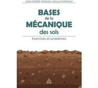 Bases de la mécanique des sols - Exercices et problèmes Jean-Pierre Magnan (Auteur), Niculai Droniuc (Auteur)