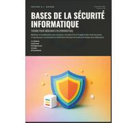 Bases de la Sécurité Informatique: Théorie pour Débutants en Cyberdéfense