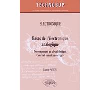Bases de l'électronique analogique: Du composant au circuit intégré