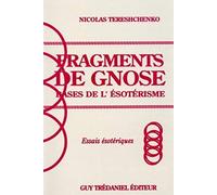 Bases De L'ésotérisme - Fragments De Gnose, Essais Ésotériques