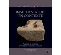 Bases De Statues En Contexte - Approches Croisées Dans Le Monde Grec Antique