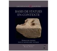 Bases De Statues En Contexte - Approches Croisées Dans Le Monde Grec Antique