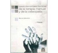 BASES ELEMENTALES TÉCNICAS DE LA TERAPIA MANUAL Y LA OSTEOPATIA.