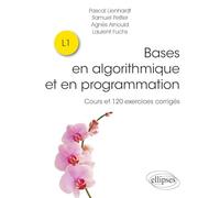 Bases en algorithmique et en programmation - Cours et 120 exercices corrigés