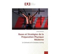 Bases et Strategies de la Preparation Physique Moderne Le Contraste et le Complexe training - Souhail Hermassi - Universitaires Europeennes - broché - Etude