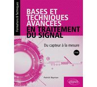 Bases et techniques avancées en traitement du signal Du capteur à la mesure - Patrick Nayman - Ellipses - broché - Scolaire / Universitaire