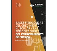 Bases fisiológicas del crecimiento muscular y las periodizaciones del entrenamiento de fuerza: Tomo 0