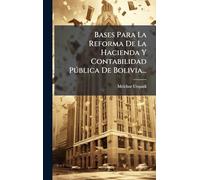 Bases Para La Reforma De La Hacienda Y Contabilidad Pðblica De Bolivia...