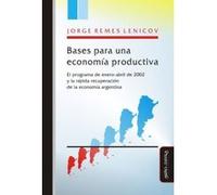 Bases Para Una Economía Productiva : El Programa De Enero-Ab - [Livre en VO] Remes Lenicov, Jorge (Auteur)