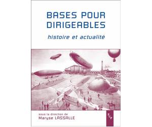 Bases pour dirigeables. histoire et actualite Histoire et actualité - Maryse Lassalle - Publication Universite Provence - broché - Guide