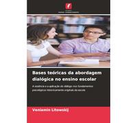 Bases teóricas da abordagem dialógica no ensino escolar: A essência e a aplicação do diálogo nos fundamentos psicológicos historicamente originais da escola