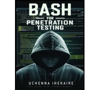 Bash for Penetration Testing: Creative Scripting for PenTesters and Hackers