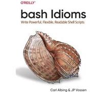 bash Idioms by JP Vossen JP Vossen (Auteur)