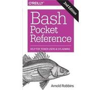 Bash Pocket Reference 2e by Arnold Robbins Arnold Robbins, (Auteur)