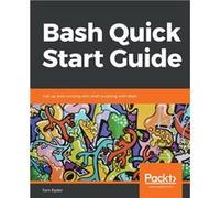 Bash Quick Start Guide - Tom Ryder - Packt Publishing - Livre en Anglais Tom RyderTom Ryder (Auteur)