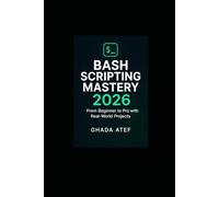 Bash Scripting Mastery 2026: From Beginner to Pro with Real-World Projects