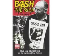 Bash the Rich by Ian Bone Ian Bone, Richard Jones, Trevor Wyatt, (Auteur)