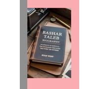 Bashar Taleb -Biography: Snapshots of Survival-The Journalist Who Lived the Story He Covered