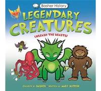 Basher History: Legendary Creatures Mary Budzik (Auteur)