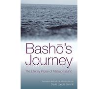 Basho's Journey: The Literary Prose Of Matsuo Basho