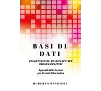 Basi Di Dati - Progettazione, Realizzazione E Programmazione