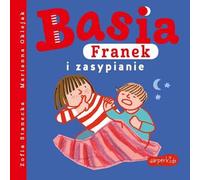 Basia, Franek et l'endormissement - Un livre de bébé magique qui introduira facilement votre petit dans le monde des rêves et des aventures