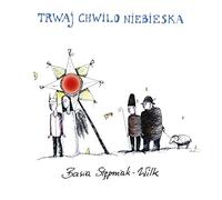Basia StÄpniak-Wilk - Basia Stępniak-Wilk: Trwaj chwilo niebieska (digipack) [CD]