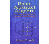 Basic Abstract Algebra: For Graduate Students and Advanced Undergraduates