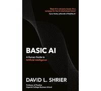 Basic AI: A Human Guide to Artificial Intelligence