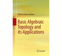 Basic Algebraic Topology and its Applications